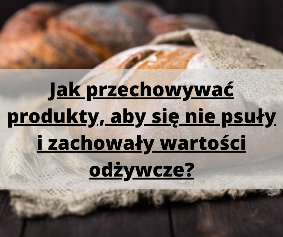 Jak Przechowywać Produkty, Aby Się Nie Psuły I Zachowały Wartości ...